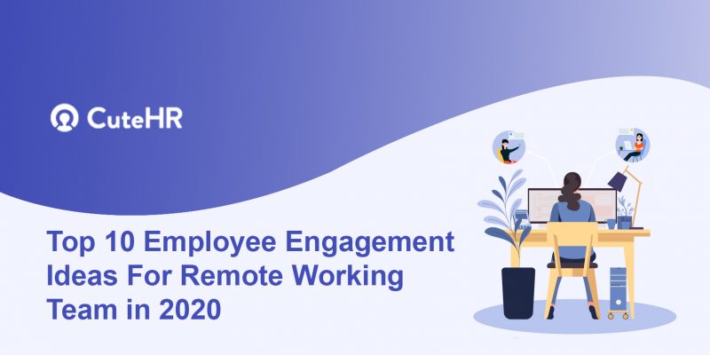 Top 10 Employee Engagement Ideas For Remote Working Team in 2020.