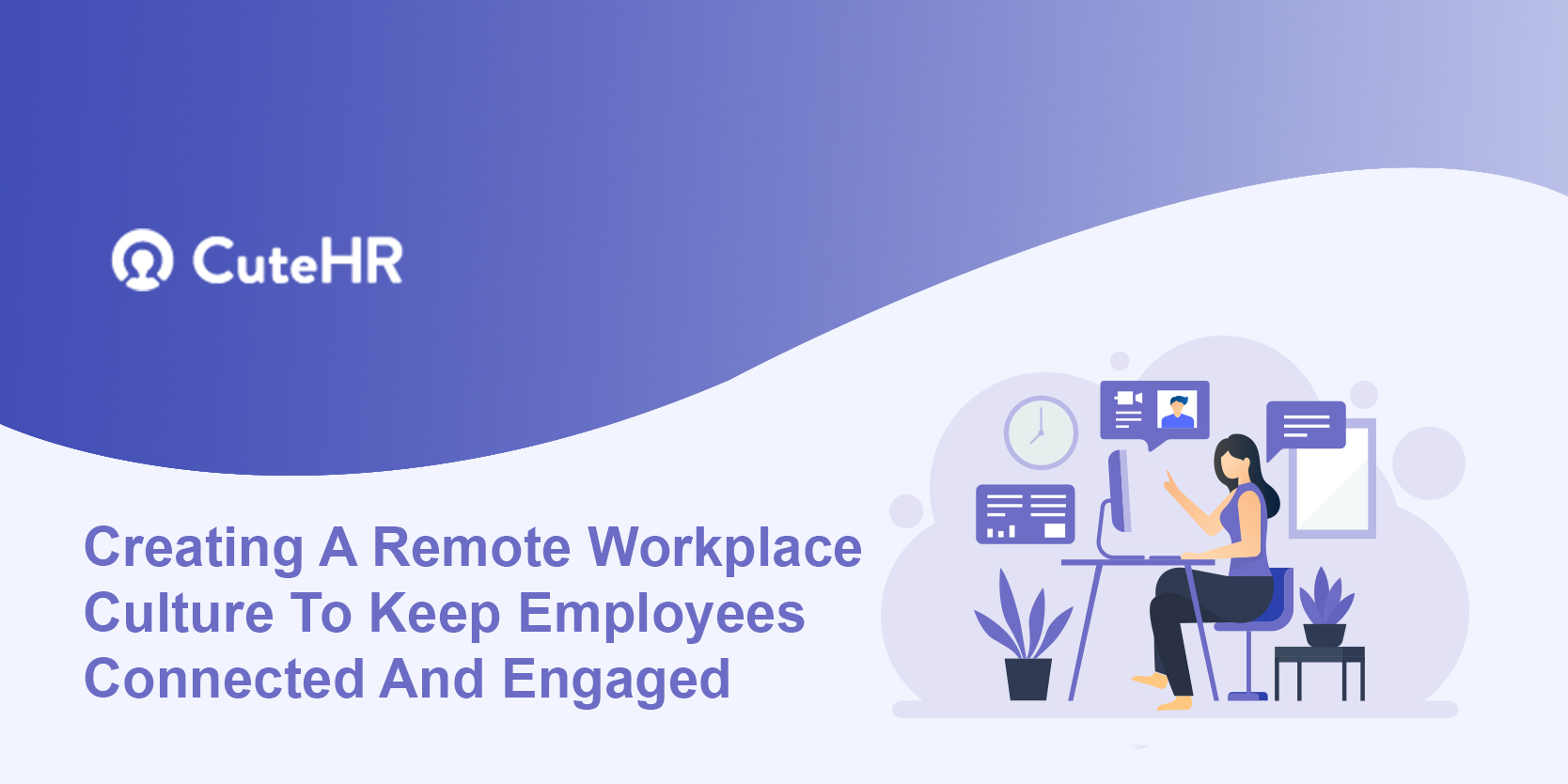 Creating A Remote Workplace culture to keep employees connected