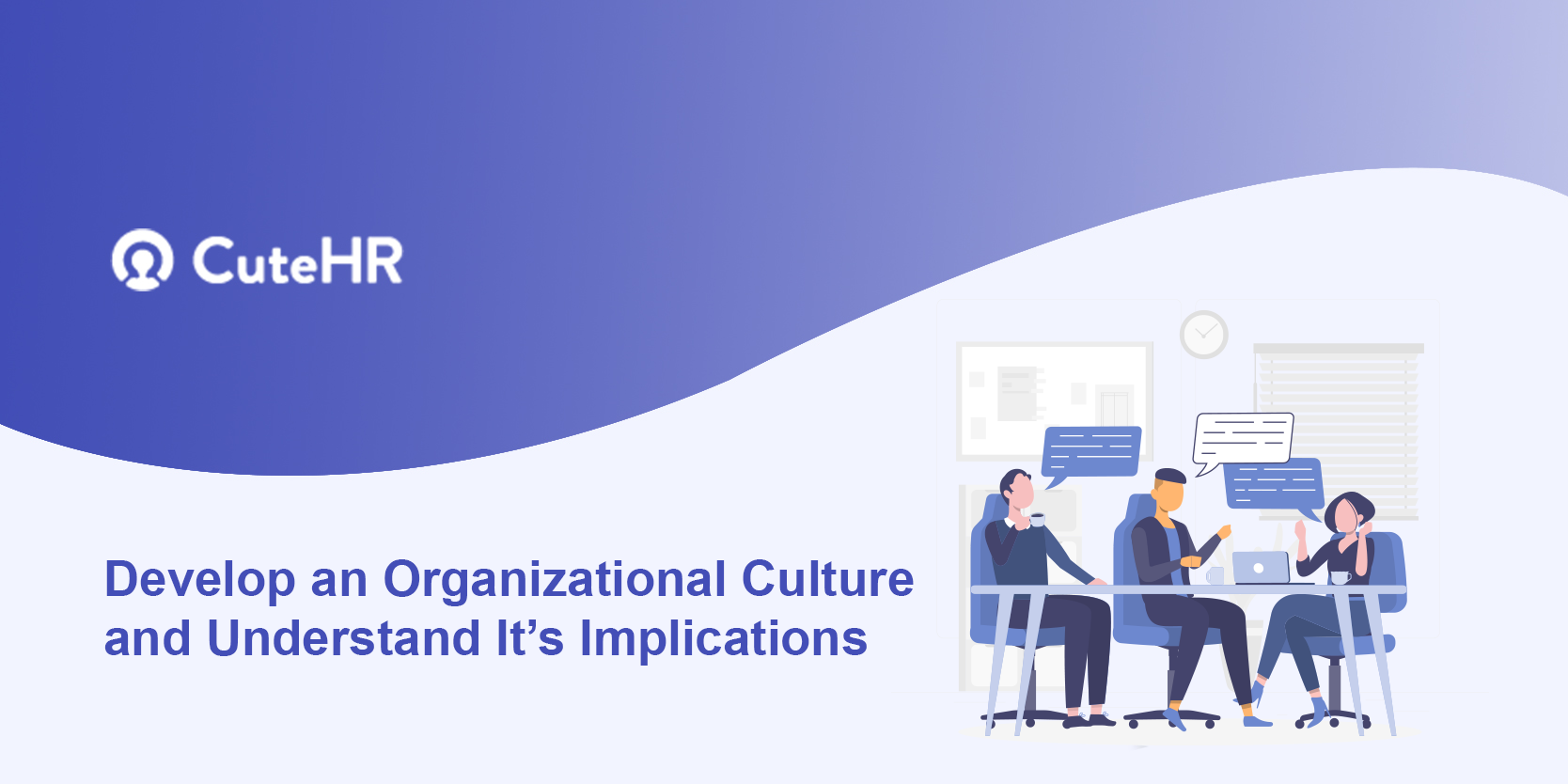 Develop an Organizational Culture and Understand It’s Implications