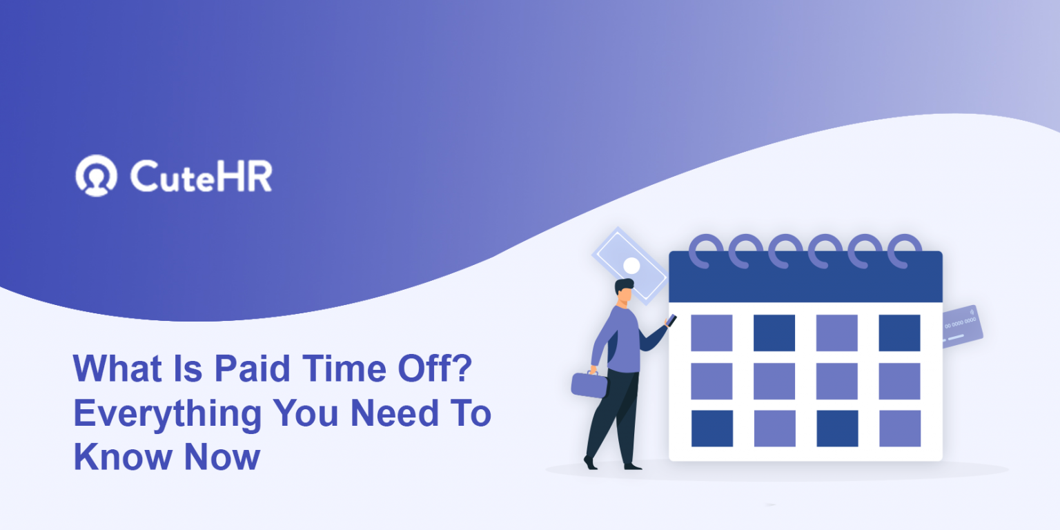 What Is Paid Time Off Everything You Need To Know Now