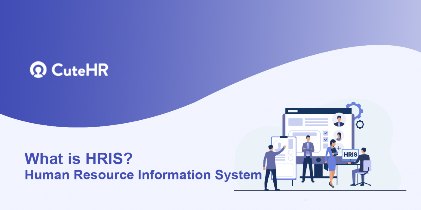 What is HRIS? Human Resource Information System CuteHR What is HRIS? Human Resource Information System CuteHR