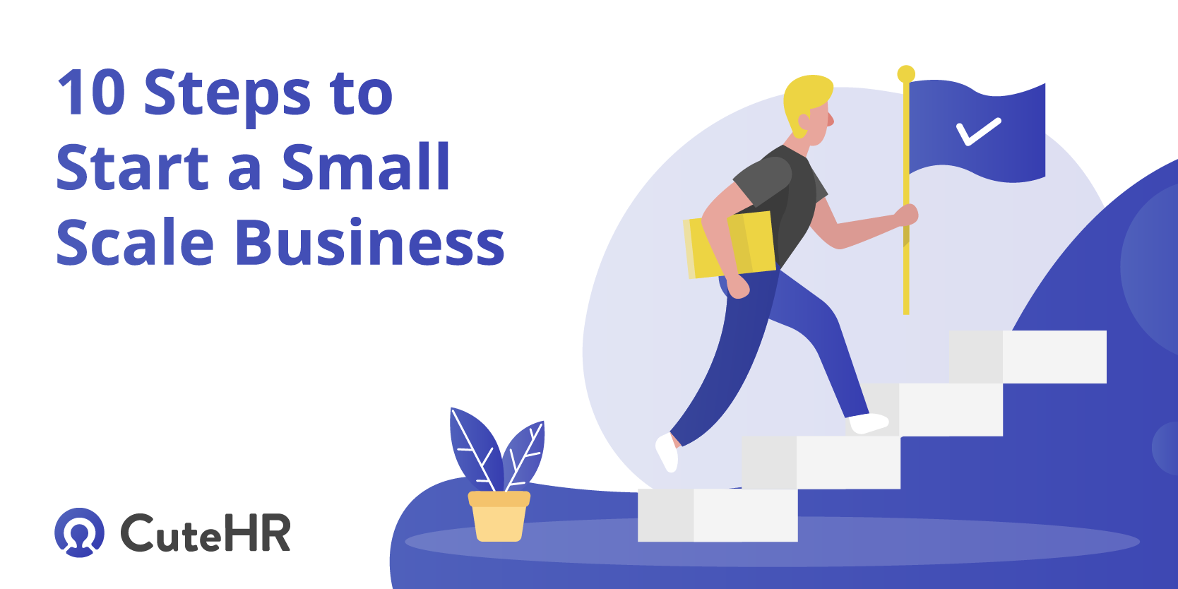 10 Steps to Start a Small Scale Business